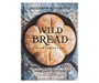 Wild Bread bread baking recipes cookbook sourdough kitchen home rural agricultural 
